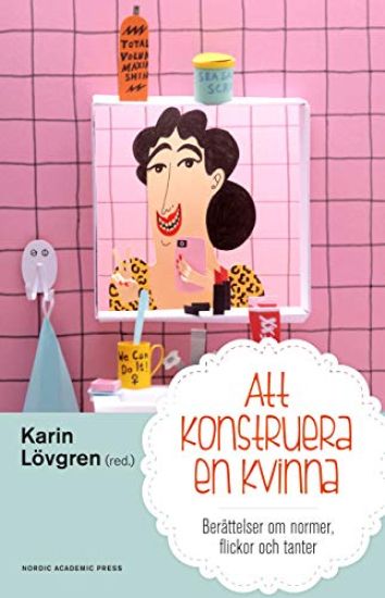 Att konstruera en kvinna : berättelser om normer flickor och tanter
