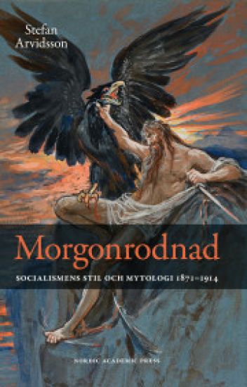 Morgonrodnad : socialismens stil och mytologi 1871-1914 – Stefan Arvidsson, kirjan kansikuva