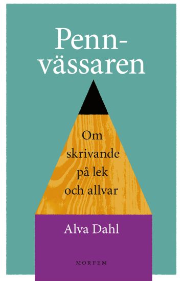 Pennvässaren : Om skrivande på lek och allvar
