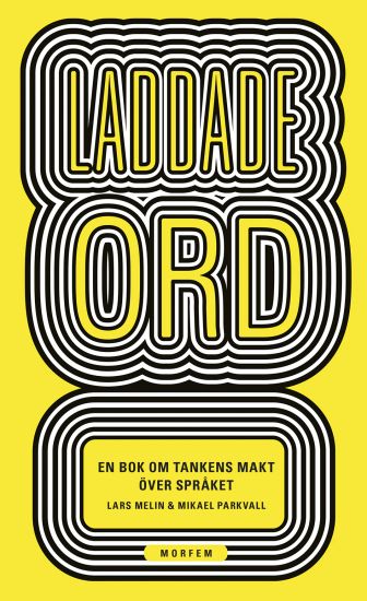 Laddade ord : en bok om tankens makt över språket