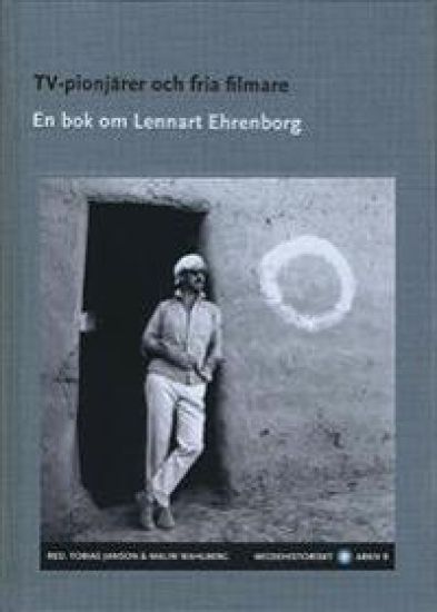 TV-pionjärer och fria filmare : en bok om Lennart Ehrenborg