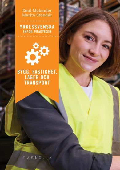Yrkessvenska inför praktiken : bygg, fastighet, lager och transport