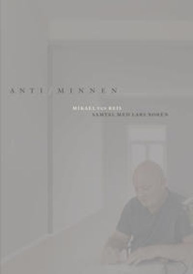 Anti/minnen : samtal med Lars Norén