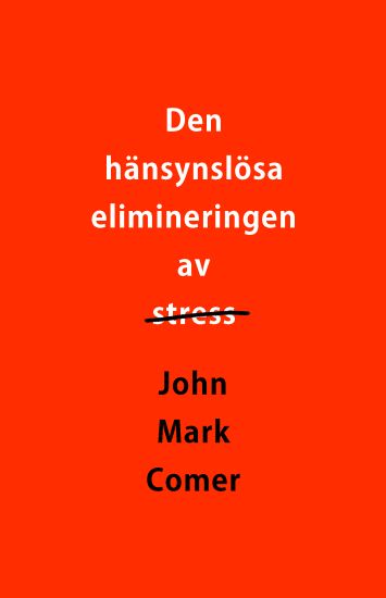 Den hänsynslösa elimineringen av stress