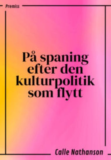 På spaning efter den kulturpolitik som flytt