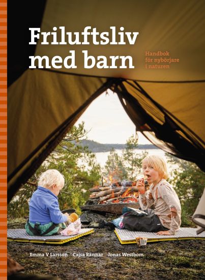 Friluftsliv med barn : handbok för nybörjare i naturen