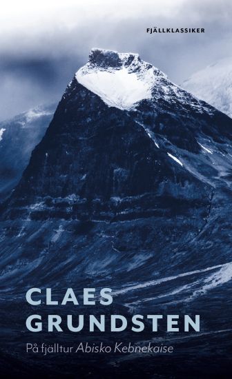 På fjälltur Abisko Kebnekaise – Claes Grundsten, kirjan kansikuva