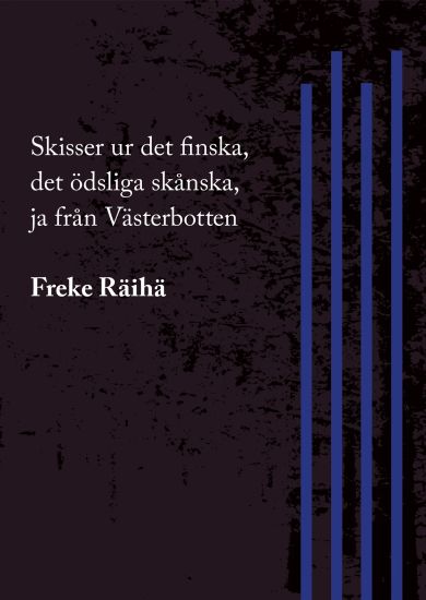 Skisser ur det finska, det ödsliga skånska, ja från Västerbotten