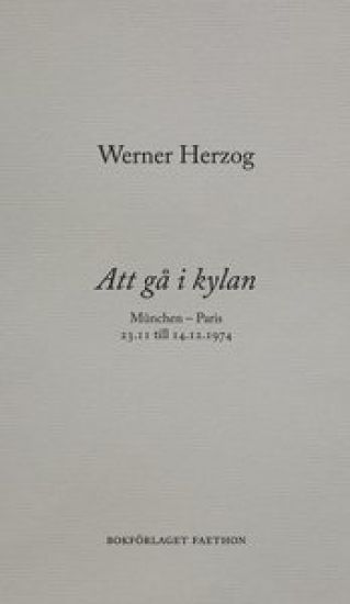 Att gå i kylan : München - Paris 23.11 till 14.12.1974