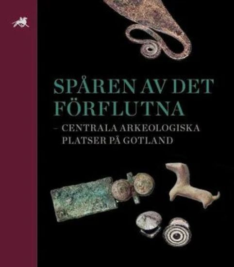 Spåren av det förflutna – centrala arkeologiska platser på Gotland