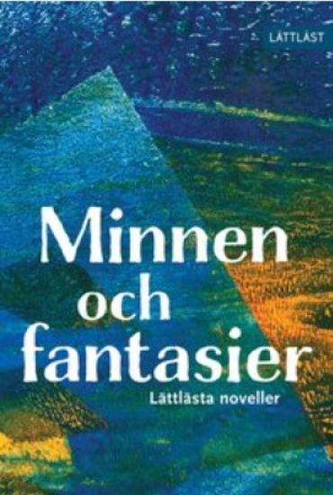 Minnen och fantasier : lättlästa noveller