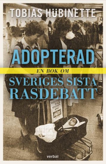 Adopterad : en bok om Sveriges sista rasdebatt