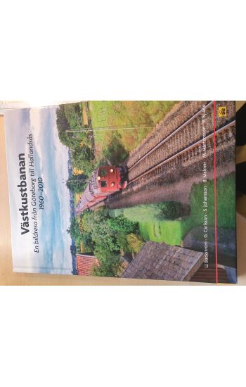 Västkustbanan : en bildresa från Göteborg till Hallandsås 1960-2010