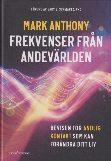 Frekvenser från andevärlden : bevisen för andlig kontakt som kan förändra ditt liv