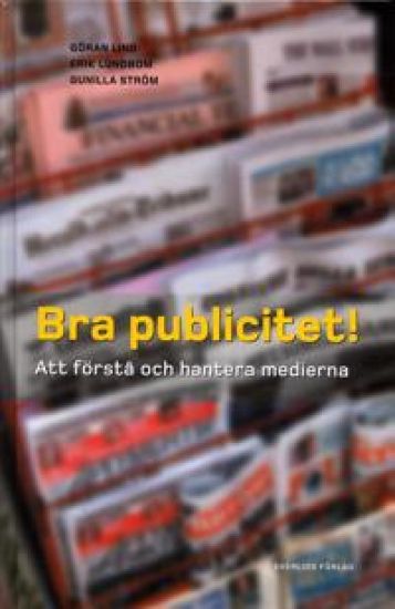 Bra publicitet! : att förstå och hantera medierna