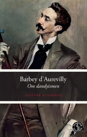 Om dandyismen – Jules Barbey d’Aurevilly, kirjan kansikuva