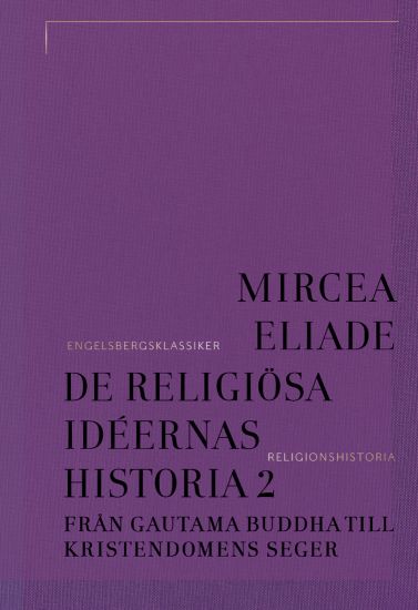De religiösa idéernas historia. Del 2, Från Gautama Buddha till kristendomens seger – Mircea Eliade, kirjan kansikuva