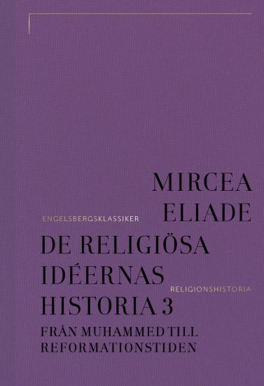 De religiösa idéernas historia 3, Från Muhammed till reformationstiden – Mircea Eliade, kirjan kansikuva