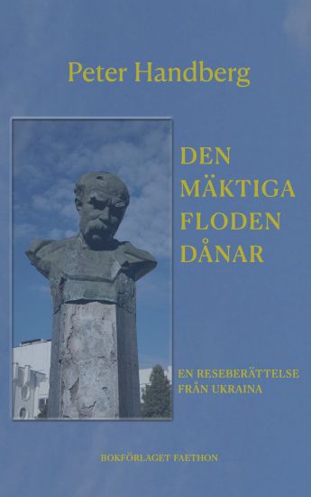 Den mäktiga floden dånar : en reseberättelse från Ukraina