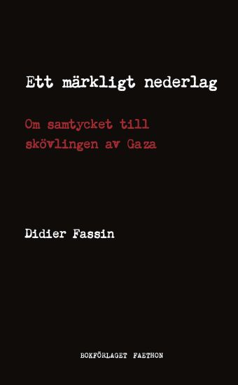 Ett märkligt nederlag : om samtycket till skövlingen av Gaza