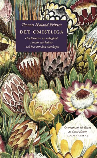 Det omistliga : om förlusten av mångfald i natur och kultur - och hur den kan återskapas