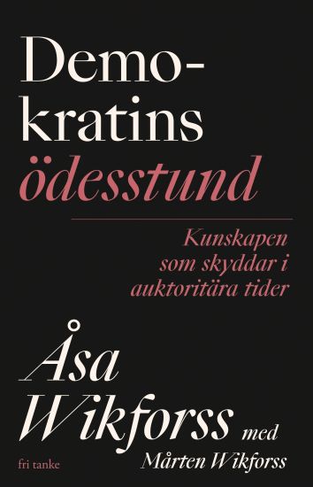 Demokratins ödesstund: Kunskapen som skyddar i auktoritära t
