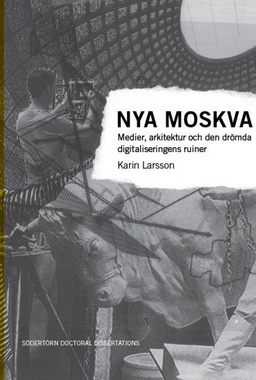 Nya Moskva: Medier, arkitektur och den drömda digitaliseringens ruiner