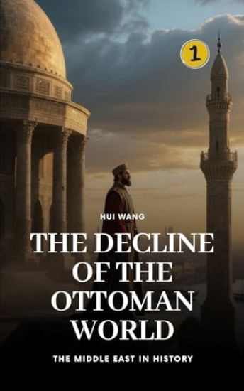 The Decline of the Ottoman World: The Middle East in History