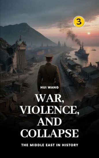 War, Violence, and Collapse: The Middle East in History