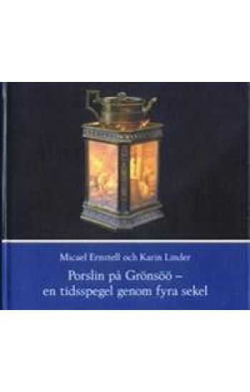 Porslin på Grönsöö - en tidsspegel genom fyra sekel