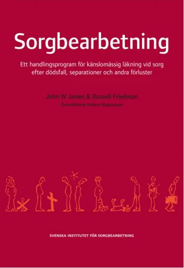 Sorgbearbetning : ett handlingsprogram för känslomässig läkning vid sorg efter dödsfall, separationer och andra förluster