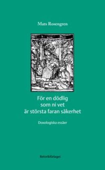 För en dödlig som ni vet är största faran säkerhet : doxologiska essäer