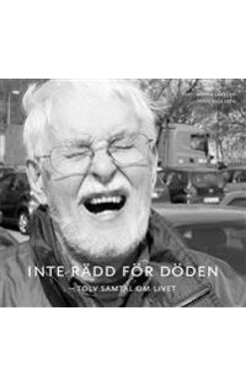 Inte rädd för döden - tolv samtal om livet