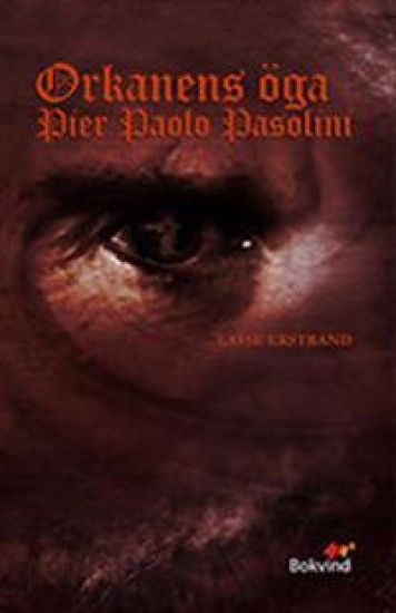 Orkanens öga : Pier Paolo Pasolini