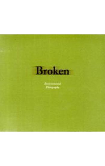 Broken : environmental photography