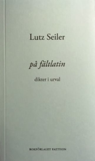 På fältlatin : dikter i urval