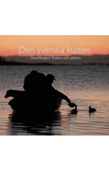 Den svenska kusten : landskapet, hoten och jakten