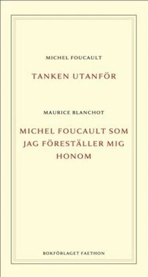 Tanken utanför ; Michel Foucault som jag föreställer mig honom