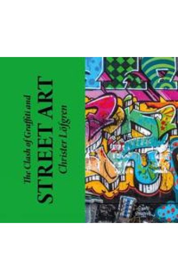 The Clash of Graffiti and Street Art
