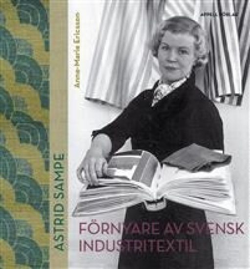 Astrid Sampe : förnyare av svensk industritextil