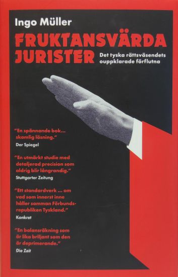 Fruktansvärda jurister : det tyska rättsväsendets ouppklarade förflutna