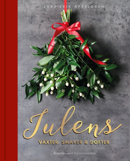 Julens växter, smaker och dofter : medicinhistoriska och kulturella funderingar