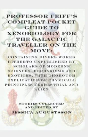 Professor Feiff's Compleat Pocket Guide to Xenobiology for the Galactic Traveller on the Move
