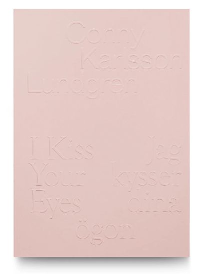 Conny Karlsson Lundgren: Jag kysser dina ögon / I Kiss Your Eyes