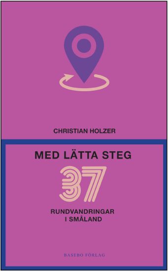 Med lätta steg – 37 rundvandringar i Småland