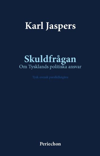 Skuldfrågan : om Tysklands politiska ansvar - tysk-svensk parallellutgåva