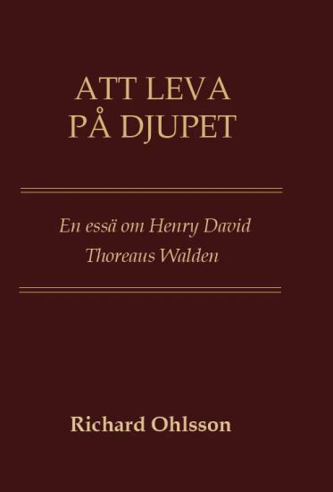 Att leva på djupet : en essä om Walden