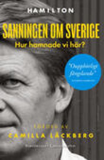 Sanningen om Sverige Hur hamnade vi här