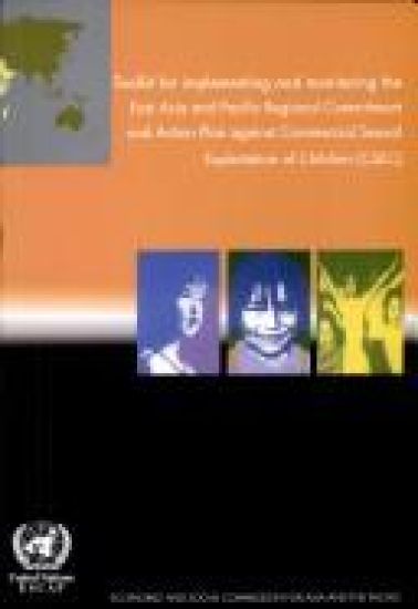 Toolkit for Implementing and Monitoring the East Asia and Pacific Regional Commitment and Action Plan against Commercial Sexual Exploitation of Children (CSEC)