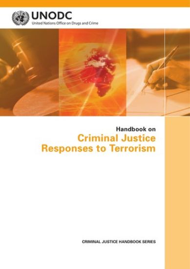 Handbook on Criminal Justice Responses to Terrorism